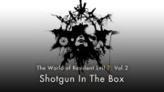 Resident Evil 7: Vol.2 “Shotgun In The Box”