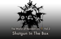 Resident Evil 7: Vol.2 “Shotgun In The Box”