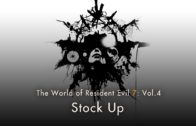 Resident Evil 7: Vol.4 “Stock Up”