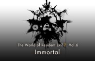 Resident Evil 7: Vol.6 “Immortal”