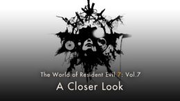Resident Evil 7: Vol.7 “A Closer Look”