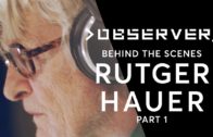 Observer: Behind the Scenes with Rutger Hauer