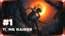Shadow of the Tomb Raider #1